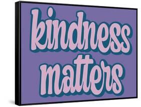 Kindness Matters-Marcus Prime-Framed Stretched Canvas