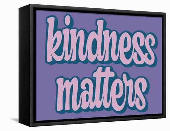 Kindness Matters-Marcus Prime-Framed Stretched Canvas