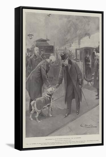 King Edward VII and the Railway Collecting-Dog Tim at Paddington-G.S. Amato-Framed Stretched Canvas