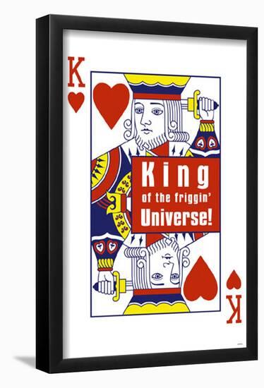 King of the Friggin Universe-null-Framed Poster