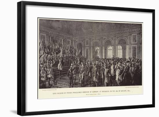 King William of Prussia Proclaimed Emperor of Germany-Anton Alexander von Werner-Framed Giclee Print