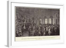 King William of Prussia Proclaimed Emperor of Germany-Anton Alexander von Werner-Framed Giclee Print