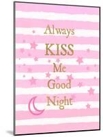 Kiss Me Good Night-Bella Dos Santos-Mounted Art Print