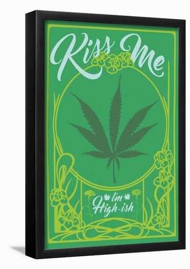 Kiss Me, I’m High-ish-null-Framed Poster