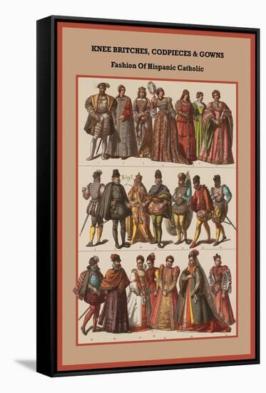 Knee Britches, Codpieces and Gowns Fashion of Hispanic Catholic-Friedrich Hottenroth-Framed Stretched Canvas