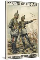 Knights Of the Air. 'Look Hindenburg ! My German Heroes !-null-Mounted Giclee Print