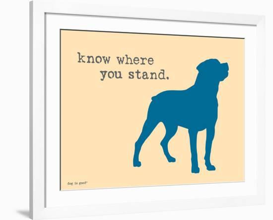 Know Where Stand-Dog is Good-Framed Art Print