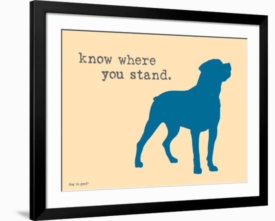 Know Where Stand-Dog is Good-Framed Art Print