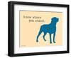 Know Where Stand-Dog is Good-Framed Premium Giclee Print