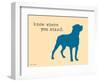 Know Where Stand-Dog is Good-Framed Premium Giclee Print