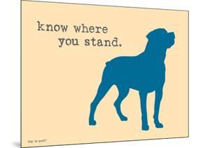 Know Where Stand-Dog is Good-Mounted Art Print