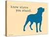 Know Where Stand-Dog is Good-Stretched Canvas