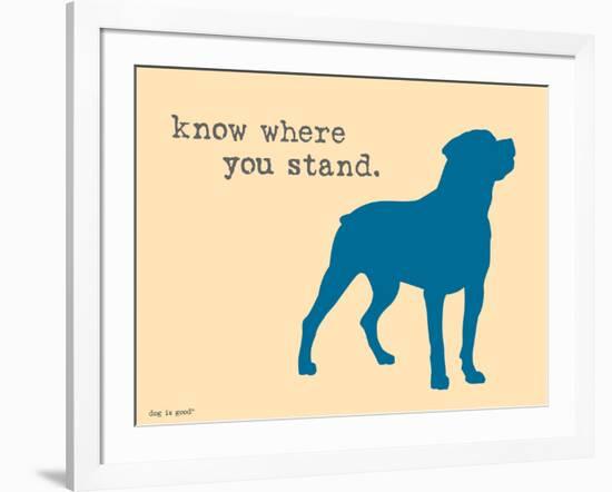 Know Where Stand-Dog is Good-Framed Art Print