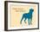 Know Where Stand-Dog is Good-Framed Art Print