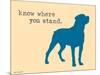 Know Where Stand-Dog is Good-Mounted Art Print