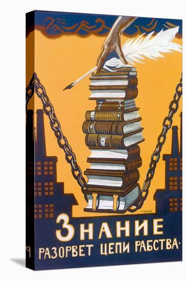 Knowledge Will Break the Chains of Slavery, Poster, 1920-Alexei Radakov-Stretched Canvas