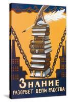 Knowledge Will Break the Chains of Slavery, Poster, 1920-Alexei Radakov-Stretched Canvas