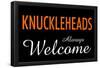 Knuckleheads Always Welcome-null-Framed Poster