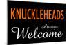 Knuckleheads Always Welcome-null-Mounted Poster