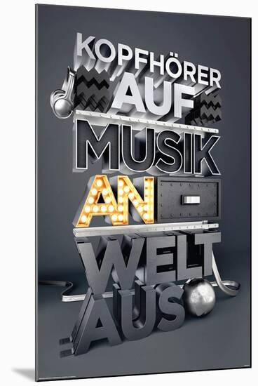 Kopfh�rer Auf, Musik an, Welt aus-null-Mounted Poster