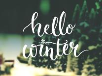 Hello Winter Typography Overlay on Blurred Photo of Christmas Trees. Lettering Banner for Greeting-kotoko-Art Print