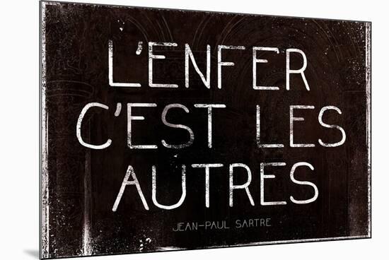 L'Enfer C'Est Les Autres Jean-Paul Sartre Quote-null-Mounted Art Print