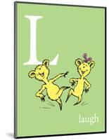 L is for Laugh (green)-Theodor (Dr. Seuss) Geisel-Mounted Art Print