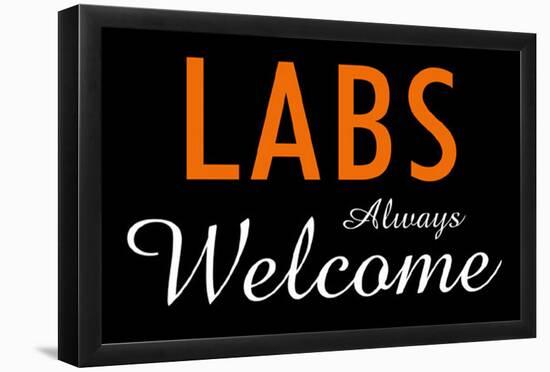 Labs Always Welcome-null-Framed Poster