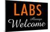 Labs Always Welcome-null-Mounted Poster