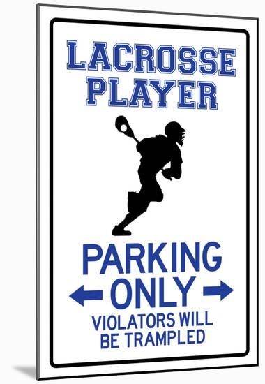 Lacrosse Player Parking Only Sign Poster-null-Mounted Poster