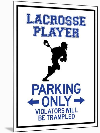 Lacrosse Player Parking Only Sign Poster-null-Mounted Poster