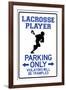 Lacrosse Player Parking Only Sign-null-Framed Art Print