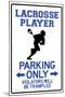 Lacrosse Player Parking Only Sign-null-Mounted Art Print