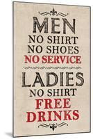 Ladies Free Drinks, Men No Service - Humor-null-Mounted Art Print