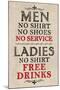 Ladies Free Drinks, Men No Service - Humor-null-Mounted Art Print