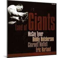 Land of Giants, McCoy Tyner, Bobby Hutcherson, Charnett Moffett, Eric Harland-null-Mounted Art Print