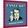 Last Call! No Beverage Left Behind!-Retrospoofs-Mounted Poster