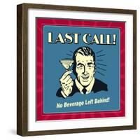 Last Call! No Beverage Left Behind!-Retrospoofs-Framed Premium Giclee Print