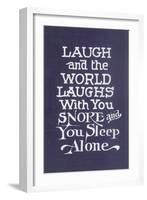 Laugh in Company, Snore Alone-null-Framed Art Print