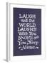 Laugh in Company, Snore Alone-null-Framed Art Print