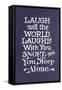 Laugh in Company, Snore Alone-null-Framed Stretched Canvas