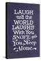 Laugh in Company, Snore Alone-null-Stretched Canvas