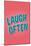 Laugh Often-null-Mounted Art Print