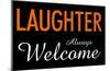 Laughter Always Welcome-null-Mounted Poster