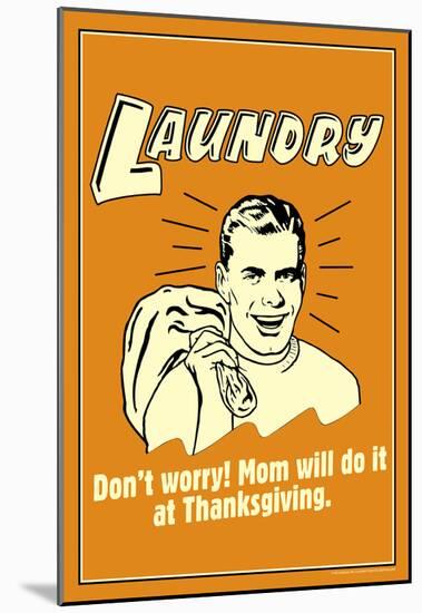 Laundry Mom Will Do It At Thanksgiving Funny Retro Poster-null-Mounted Poster