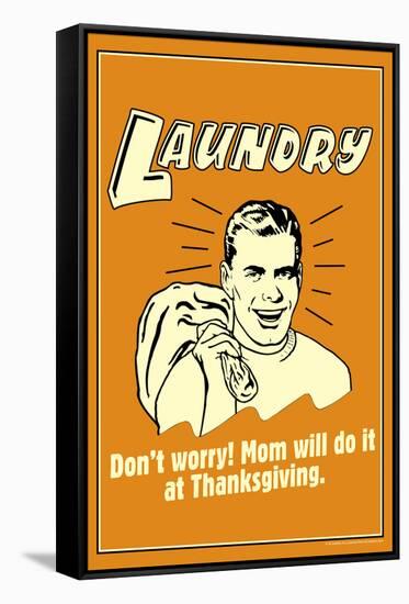 Laundry Mom Will Do It At Thanksgiving Funny Retro Poster-Retrospoofs-Framed Stretched Canvas