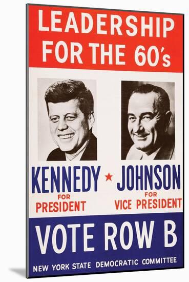 Leadership for the 60's - Vote Row B-New York State Democtratic Committee-Mounted Art Print