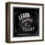 Learn Something New Today - Inspirational Chalkboard Style Quote Poster-Jeanne Stevenson-Framed Art Print