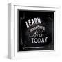 Learn Something New Today - Inspirational Chalkboard Style Quote Poster-Jeanne Stevenson-Framed Art Print