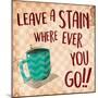 Leave A Stain-Jace Grey-Mounted Art Print